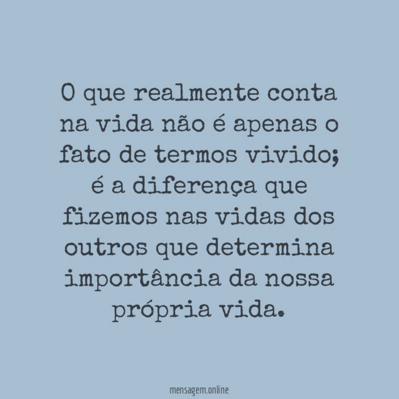 O que realmente conta na vida não é