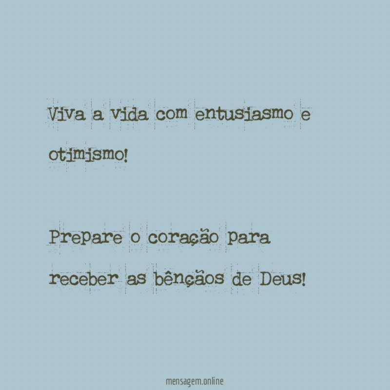 Viva a vida com entusiasmo e otimismo