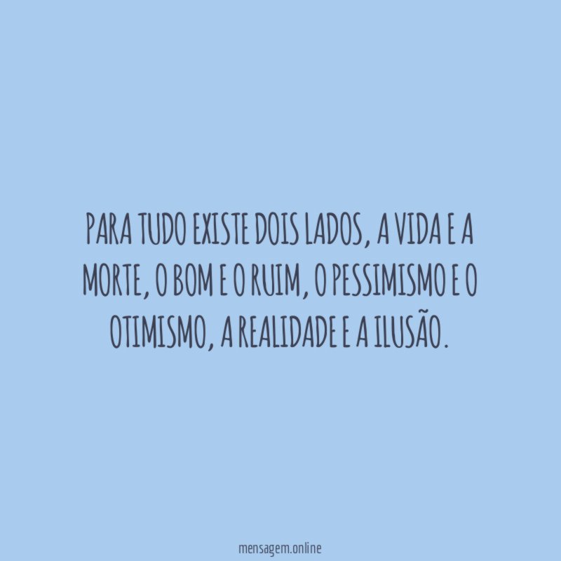 Para tudo existe dois lados
