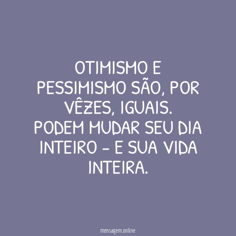 Otimismo e pessimismo são