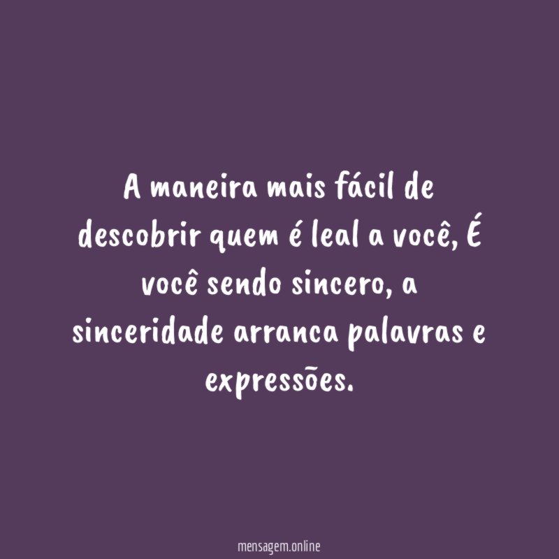 A maneira mais fácil de descobrir quem é leal a você