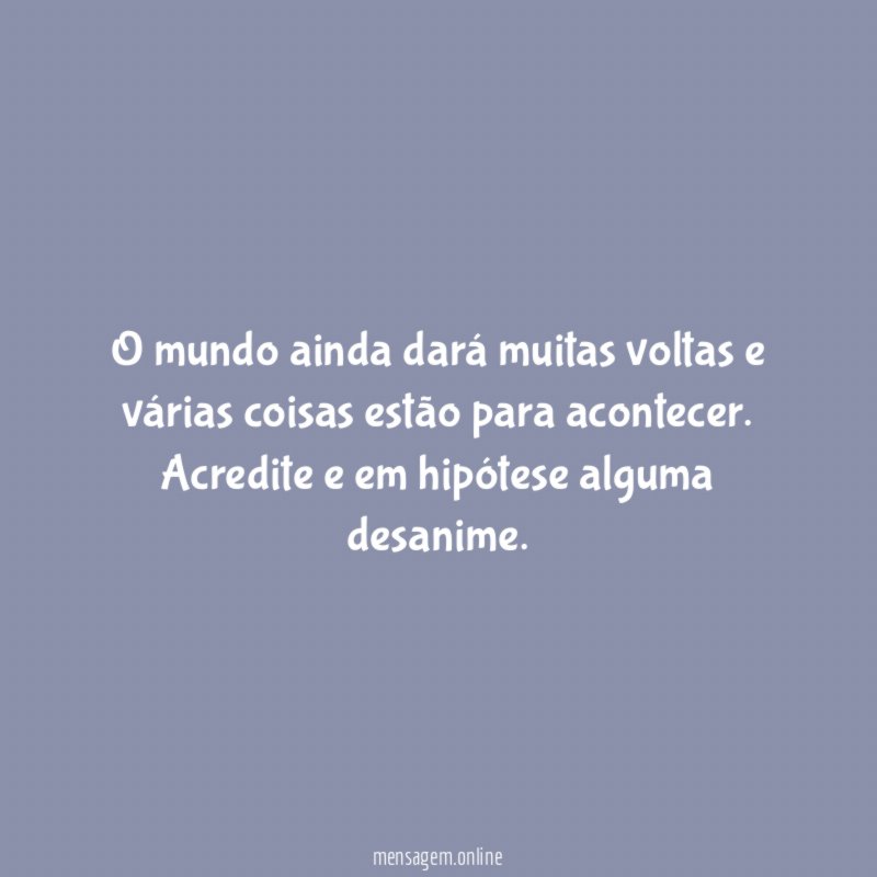 O mundo ainda dará muitas voltas e várias