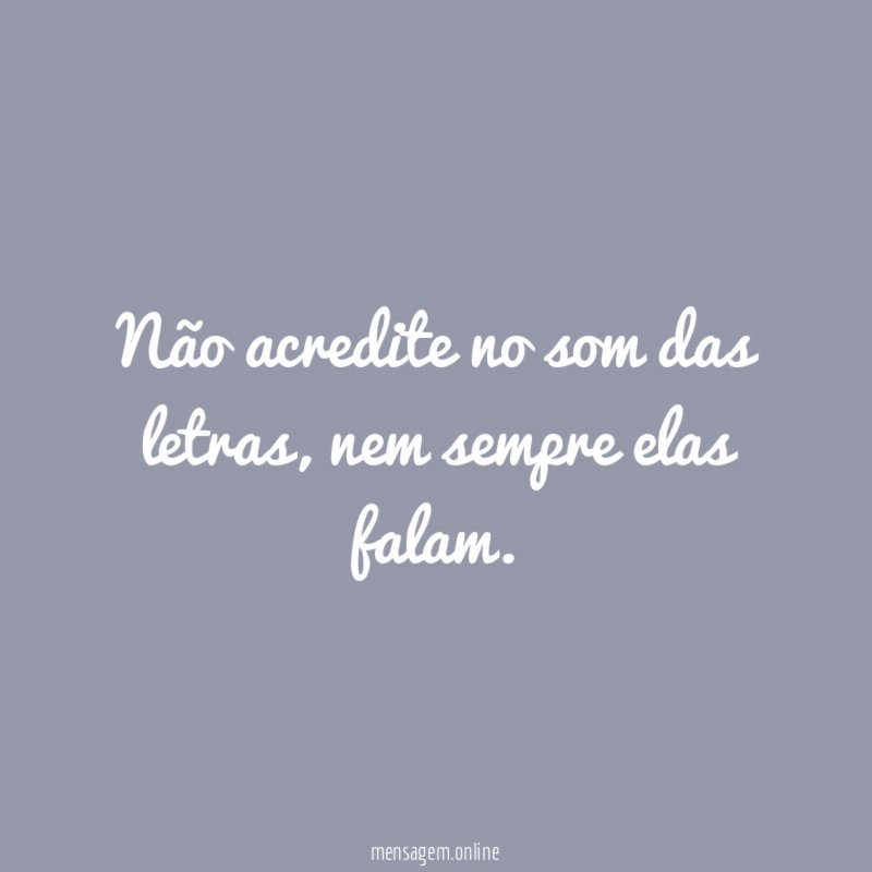 Não acredite no som das letras