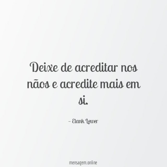 Deixe de acreditar nos nãos e acredite mais em si