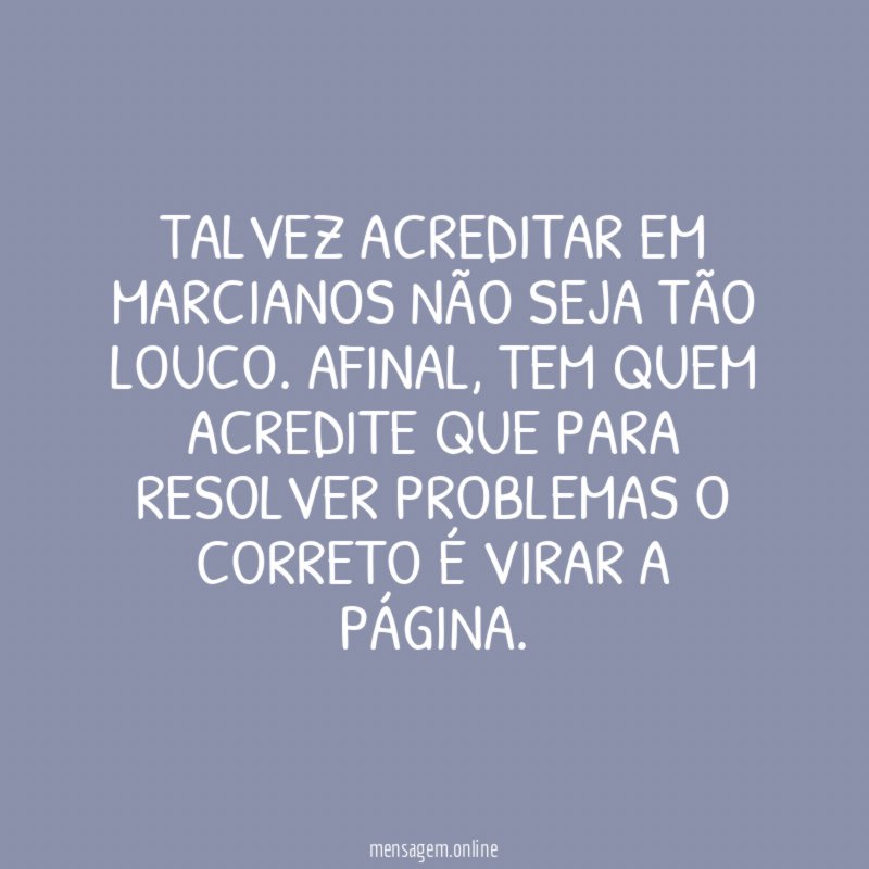 Talvez acreditar em marcianos não seja tão louco