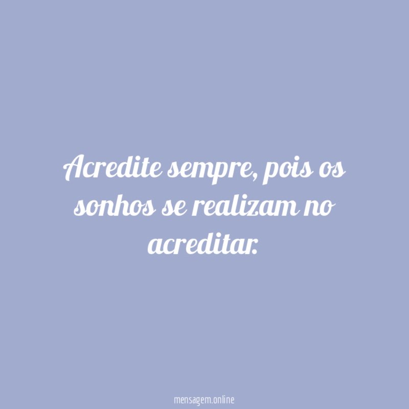 Acredite sempre