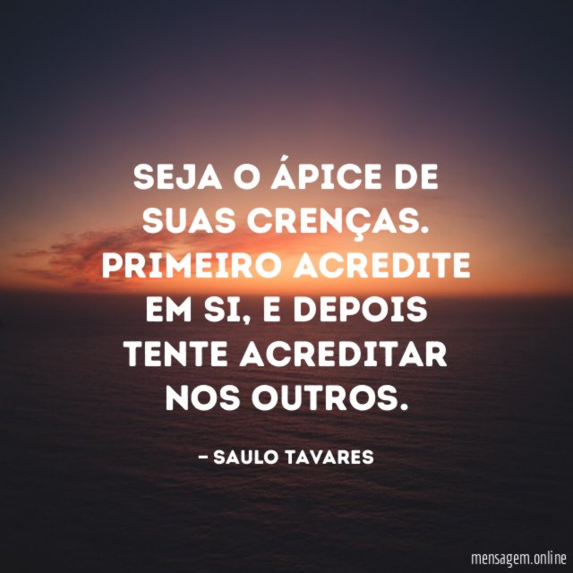 Seja o ápice de suas crenças