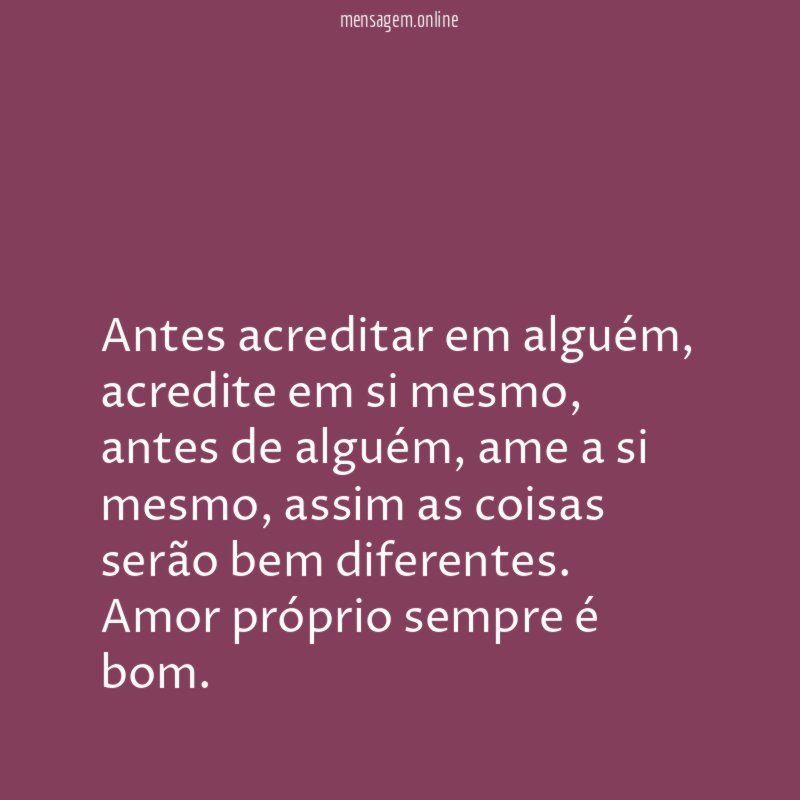 Antes acreditar em alguém