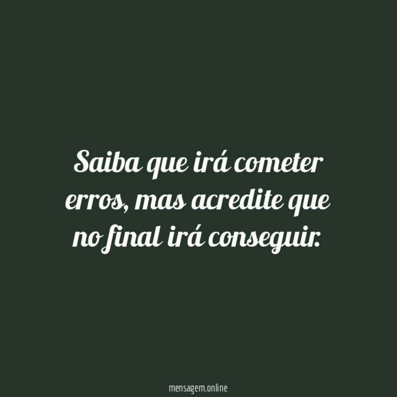 Saiba que irá cometer erros