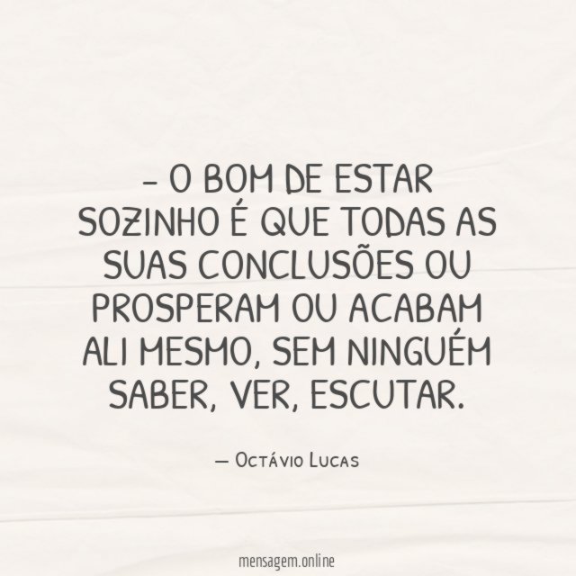 O BOM DE ESTAR SOZINHO É QUE