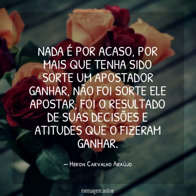 Nada é por acaso
