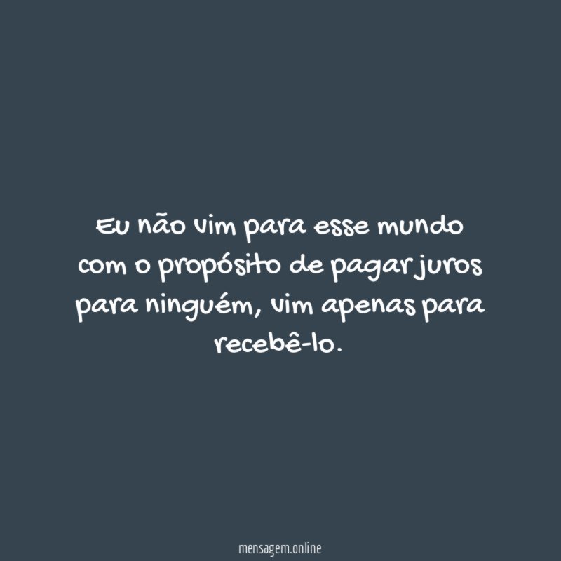 Eu não vim para esse mundo com