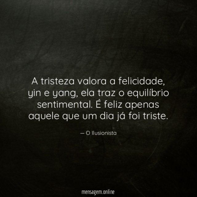 A tristeza valora a felicidade