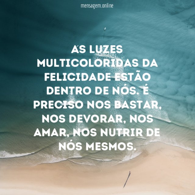 As luzes multicoloridas da felicidade estão dentro de nós