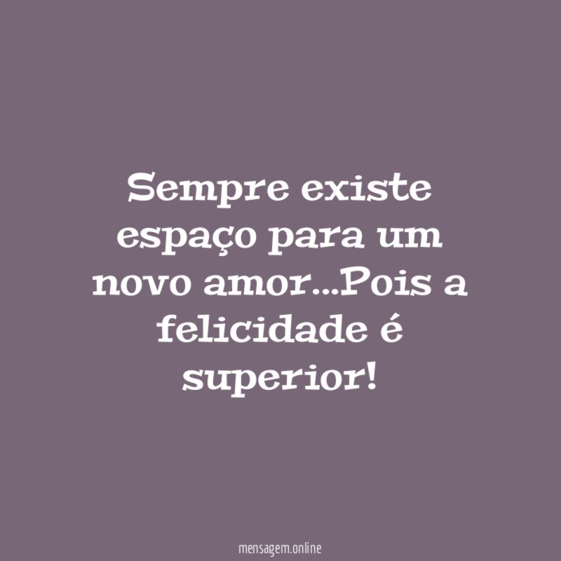Sempre existe espaço para um novo amor