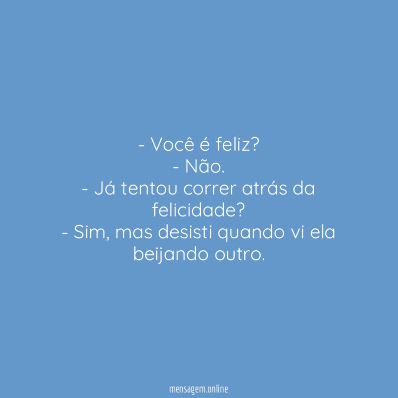 Você é feliz