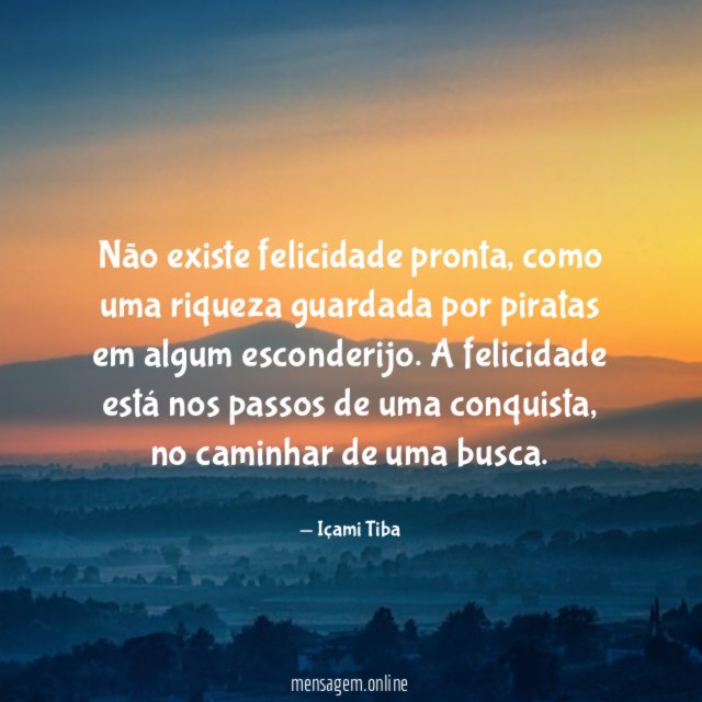 Não existe felicidade pronta