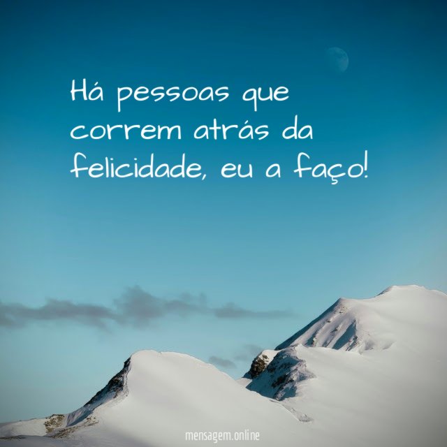 Há pessoas que correm atrás da felicidade