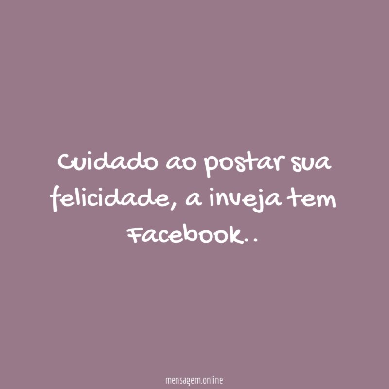 Cuidado ao postar sua felicidade