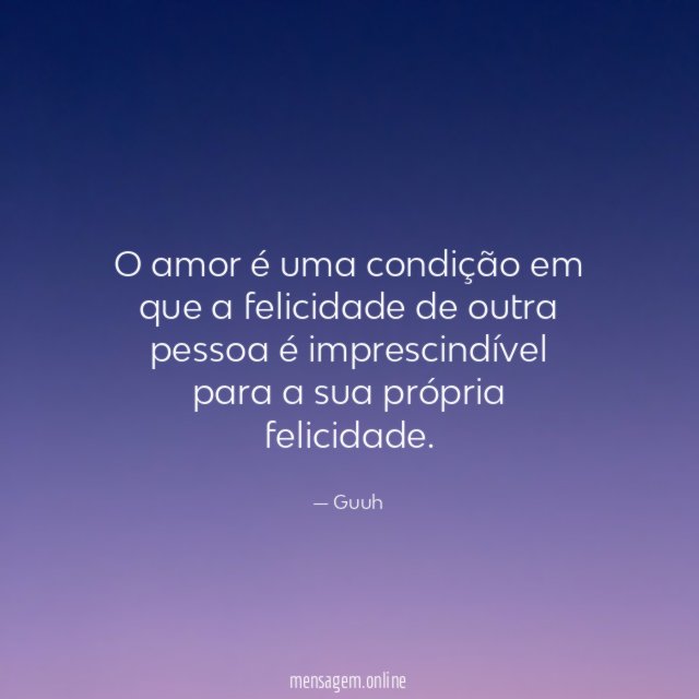 O amor é uma condição em que a