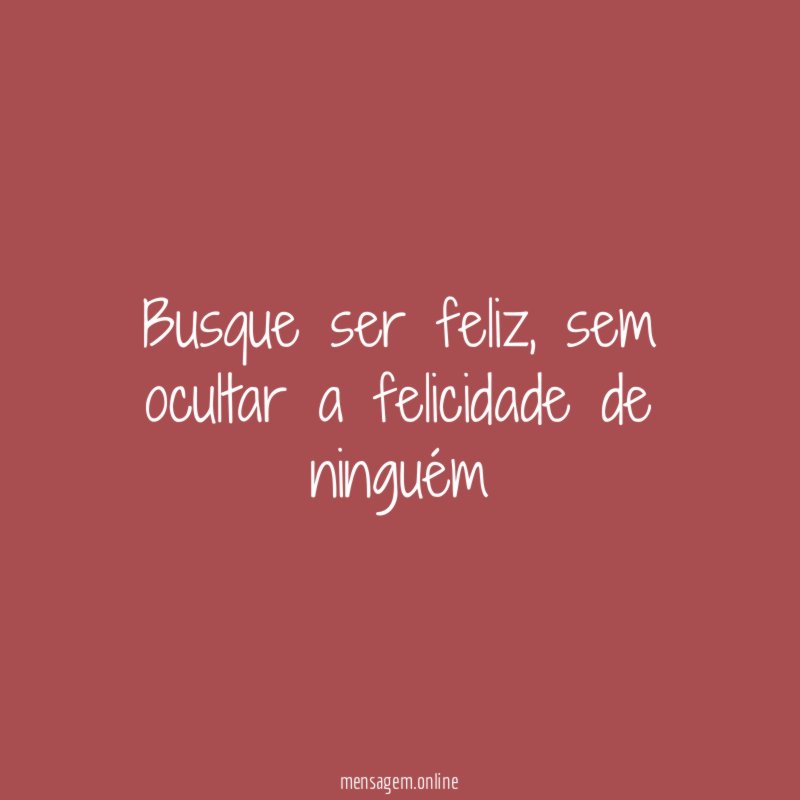 Busque ser feliz