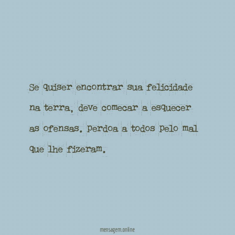 Se quiser encontrar sua felicidade na terra
