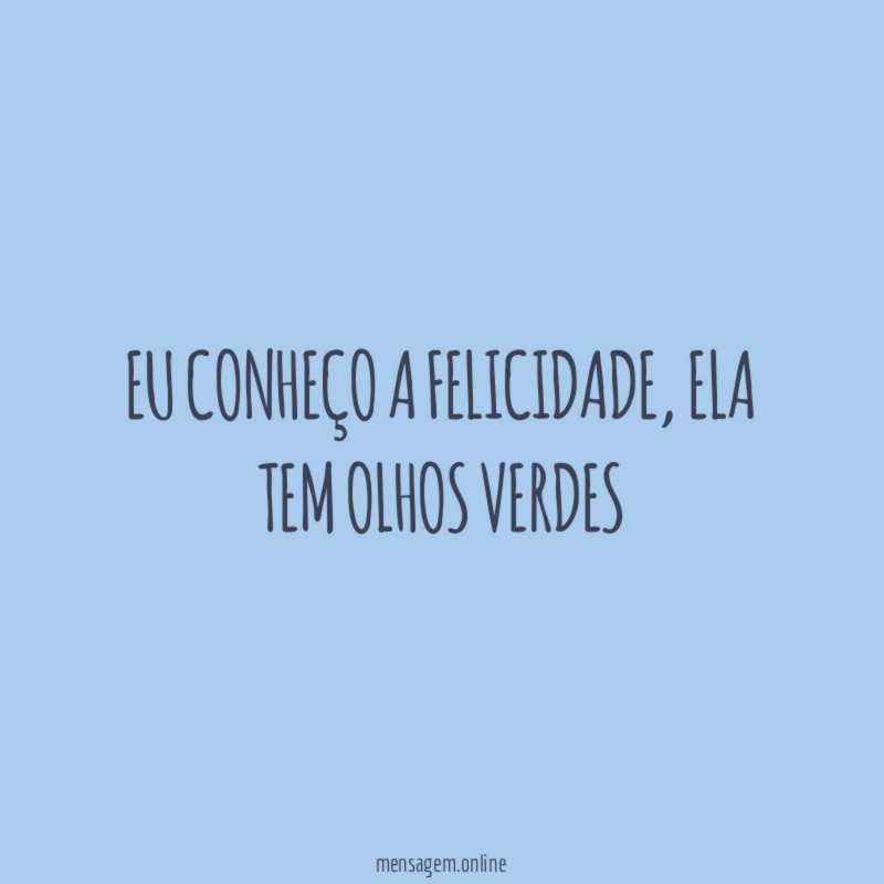 Eu conheço a felicidade