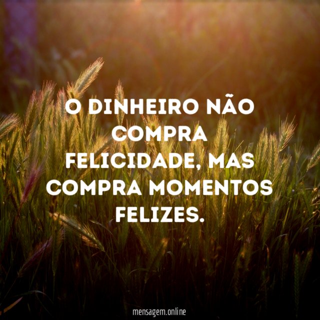 O dinheiro não compra felicidade
