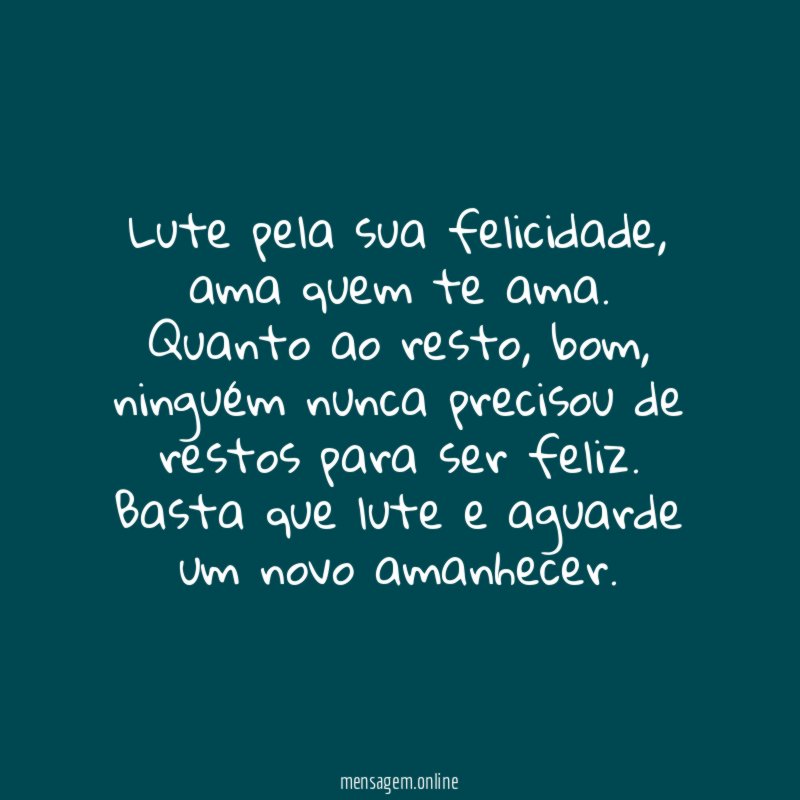 Lute pela sua felicidade