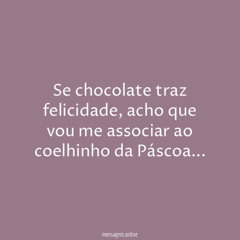 Se chocolate traz felicidade