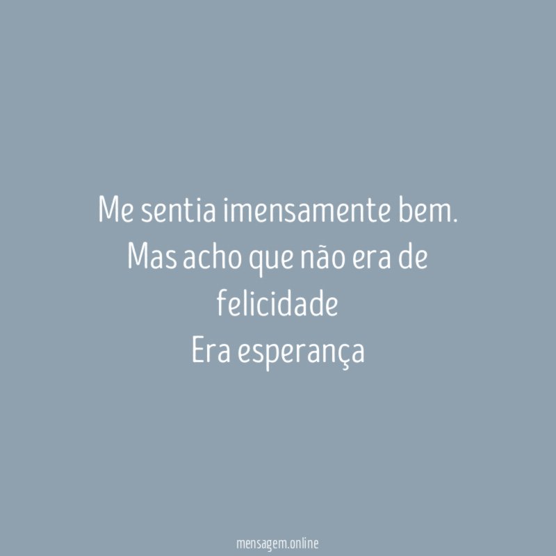 Me sentia imensamente bem