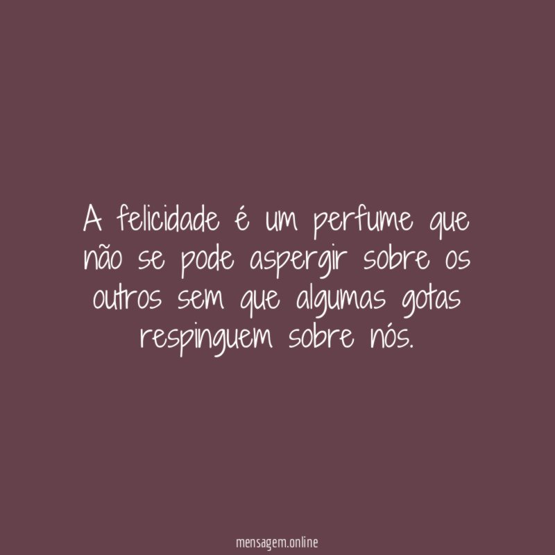 A felicidade é um perfume que não se