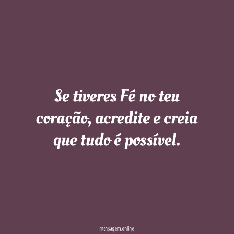 Se tiveres Fé no teu coração
