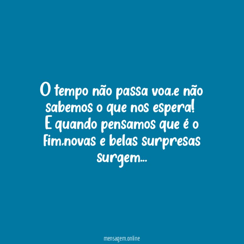 O tempo não passa voa