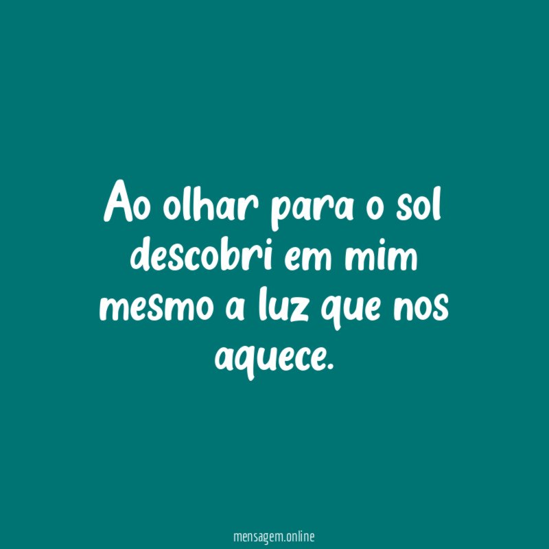 Ao olhar para o sol descobri em mim