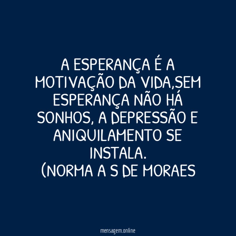 A esperança é a motivação da vida