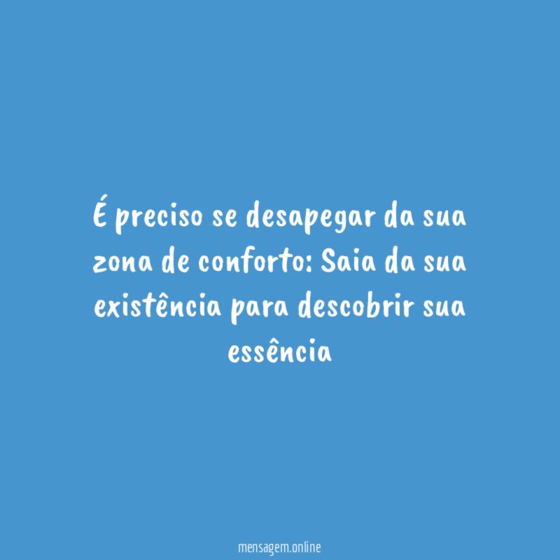 É preciso se desapegar da sua zona de conforto