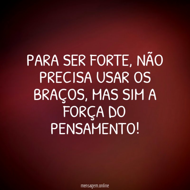 Para ser forte