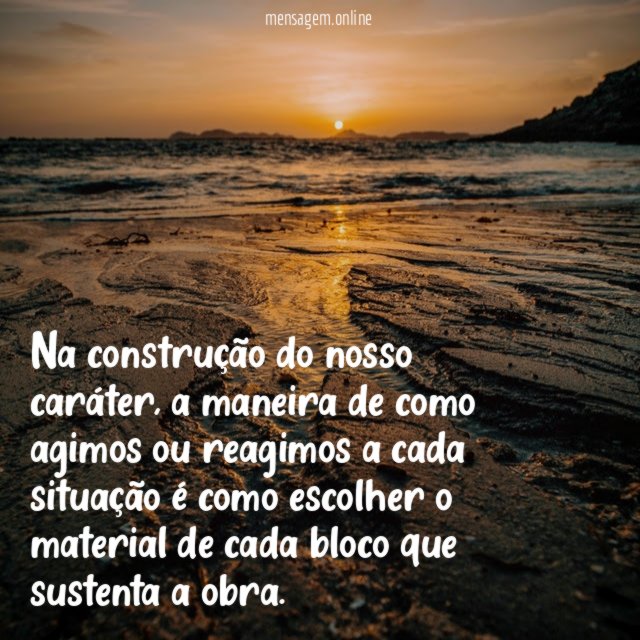 Na construção do nosso caráter