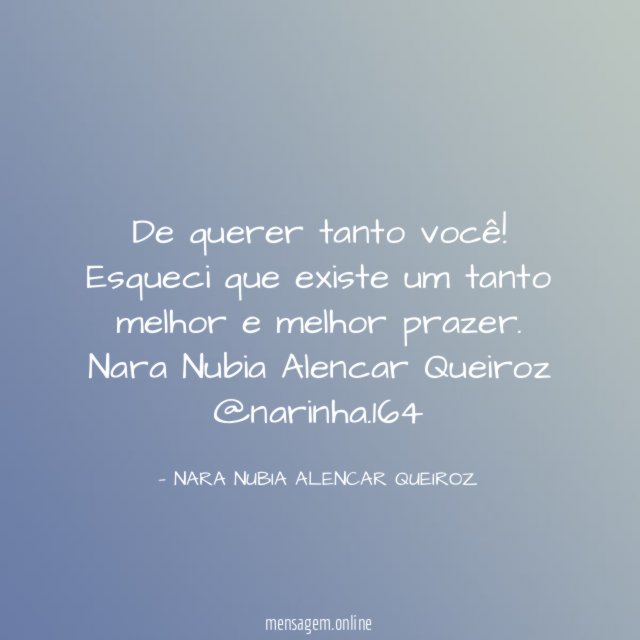 De querer tanto você
