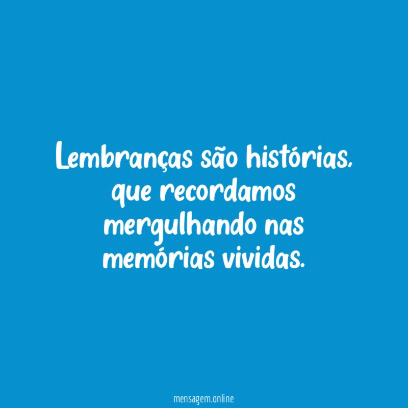 Lembranças são histórias