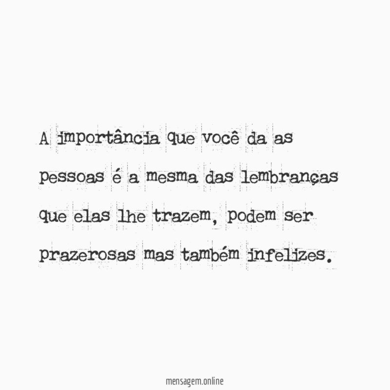 A importância que você da as pessoas é