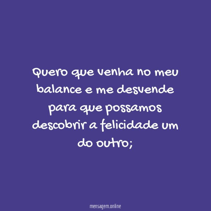 Quero que venha no meu balance e me