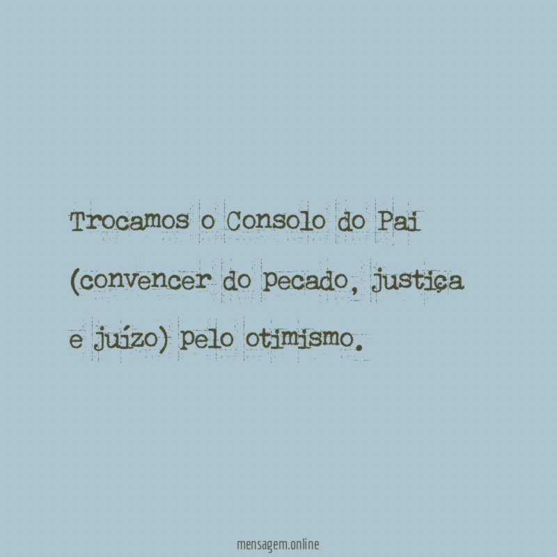 Trocamos o Consolo do Pai (convencer do pecado