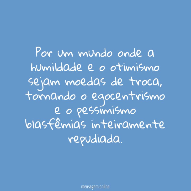 Por um mundo onde a humildade