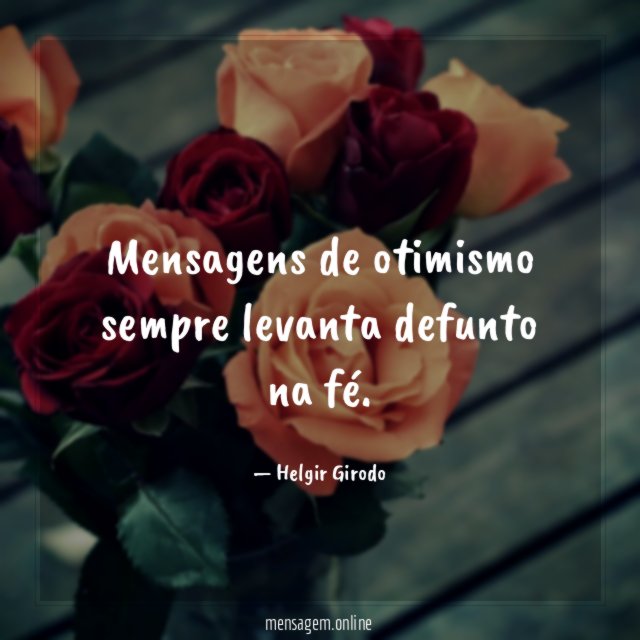 Mensagens de otimismo sempre levanta defunto na fé