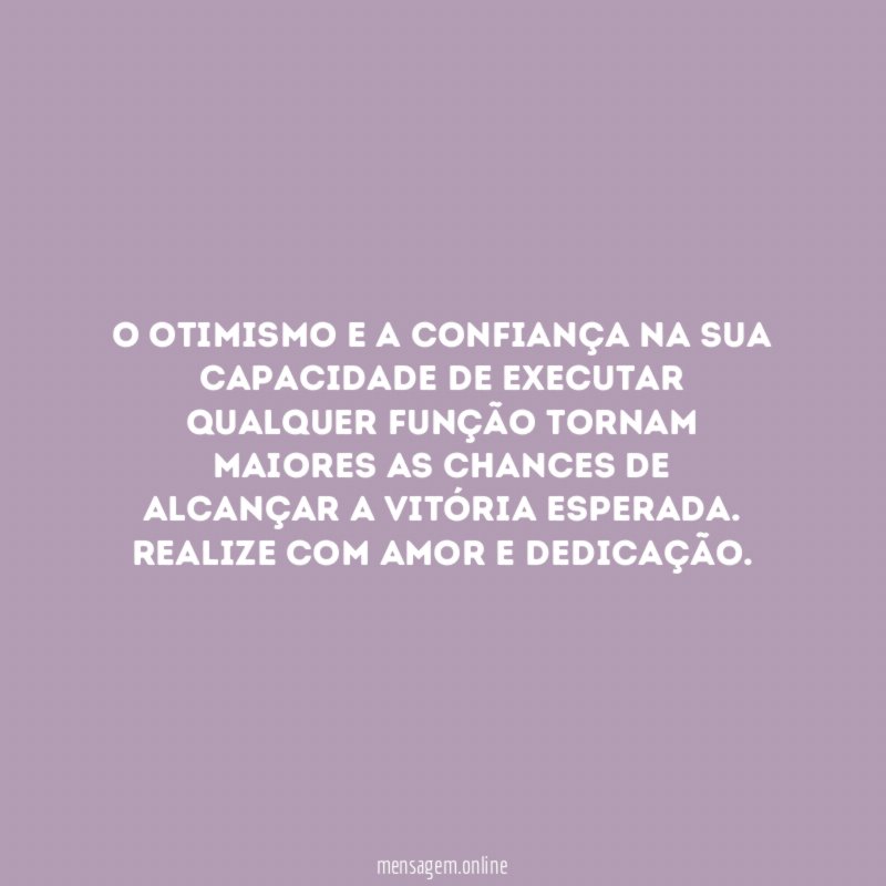 O otimismo e a confiança na sua capacidade