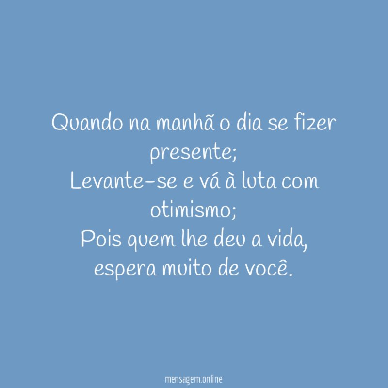 Quando na manhã o dia se fizer presente