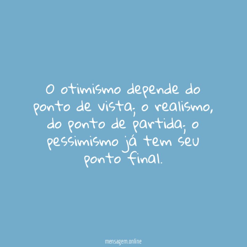 O otimismo depende do ponto de vista