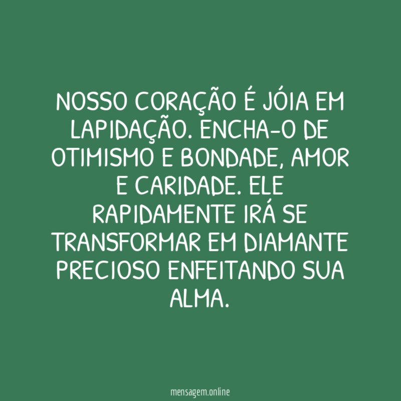 Nosso coração é jóia em lapidação